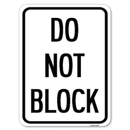 SIGNMISSION Do Not Block Heavy-Gauge Aluminum Rust Proof Parking Sign, 18" x 24", A-1824-24156 A-1824-24156